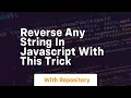 Reverse any string in javascript with this trick