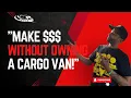 Renting a CARGO VAN To Start a Delivery Business - Is It Worth It