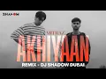 Download Lagu Mitraz - Akhiyaan (REMIX) | DJ Shadow Dubai | Viral Song