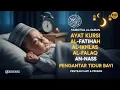 Download Lagu MUROTTAL AYAT KURSI, AL-FATIHAH, AL-IKHLAS, AL-FALAQ, AN-NAS, PENGANTAR TIDUR PENGUSIR SETAN DAN JIN