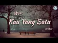 Download Lagu Kau Yang Satu - Wow (Lirik Lagu)