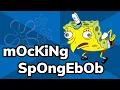 Mocking SpongeBob The Origin of the Sarcastic SpongeBob Meme Meme History