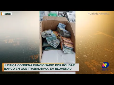 Justiça condena funcionário por roubar banco em que trabalhava, em Blumenau