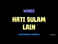 Download Lagu Wings [ HATI SULAM LAIN ] [ Instrumental ] [ Karaoke + Lirik ]