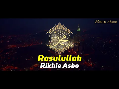 Download MP3 Masyaallaah Merinding Dengar Nasyid Terbaik Ini - Rasulullah - Rikhie Asbo Official Video