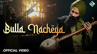 Bulla Nacheya - Kanwar Grewal (Official Video) | Music Waves | New Punjabi Song 2025