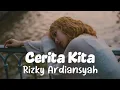 Lagu Rizky Ardiansyah - Cerita Kita (Lirik Lagu)