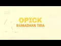 Download Lagu OPICK - RAMADHAN TIBA (OFFICIAL MUSIC VIDEO)