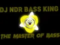 Lagu Dj ndr bass king💥
