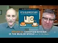 Christian Mission in the Muslim World Dr Wes Watkins It s Elementary Podcast Ep 36