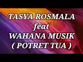 TASYA ROSMALA ft WAHANA MUSIK _ POTRET TUA Lirik