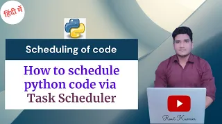 Schedule a python code via Task scheduler by Ravi Kumar