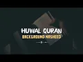 Download Lagu Huwal Quran Background Nasheed | No Music | Maher Zain | No copyright Nasheed