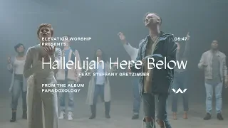 hallelujah here below paradoxology feat steffany gretzinger music video elevation worship