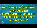 GIS Which algorithm Vincenty or Haversine is used to calculate distance in GeoTools