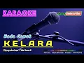 Download Lagu KELARA (Nada Cewek) -Wa Kancil- KARAOKE