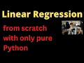 Linear Regression From Scratch with Pure Python Data Science Machine Learning