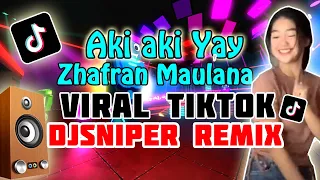 aki aki yay zhafran maulana full ver tiktok viral remix dj sniper tekno disco budots 2021