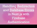 Handling Redirection and Database Errors in Next js with Firebase Authentication