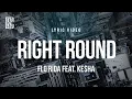 Flo Rida feat. Ke$ha - Right Round | Lyrics