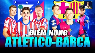 ĐIỂM NÓNG ATLETICO MADRID - BARCA: KHOÁ CHẶT YAMAL, PHONG TOẢ PEDRI VÀ BÀI TOÁN KHÓ CHỜ SIMEONE GIẢI