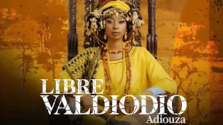 ADIOUZA LIBRE VALDIODIO ( B.O du Film VALDIODIO)