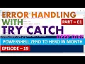 PowerShell Error Handling With Try Catch Finally - Part 1 EP 19 PowerShell Zero to Hero in Month