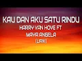 Download Lagu KAU DAN AKU SATU RINDU - HARRY VAN HOVE FT. MAYA ANGELA (LIRIK)