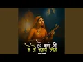 Download Lagu Hve Rano Ji Me To Bhagva Lina