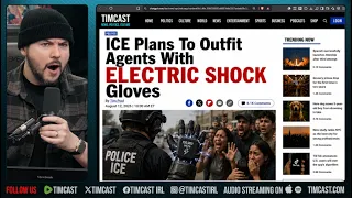 Liberals FURIOUS As ICE Agents Get ELECTRIC SHOCK GLOVES For Detaining Illegal Aliens Tim Pool