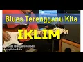 Download Lagu IKLIM - Blues Terengganu Kita - Solo Cover