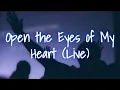 Open the Eyes of My Heart Lyrics - Michael W Smith