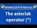 The asterisk operator in Python - Advanced Python 19