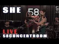 SHE - Live at 58 Concert Room