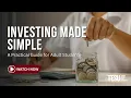 Investing Made Simple An Adult Student s Guide to Building Wealth