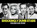 9 Golden Age Stars Who Were Shockingly Stupid