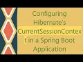 Configuring Hibernate s CurrentSessionContext in a Spring Boot Application