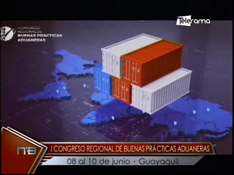 I Congreso Regional de buenas prácticas aduaneras 08 al 10 de junio - Guayaquil