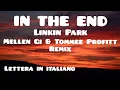 Download Lagu Linkin Park - In The End 💚🤍❤️(Mellen Gi \u0026 Tommee Profitt Remix) [Testo/Lyrics/Traduzione]