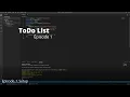 ToDo List Episode 1 Getting Everything Setup