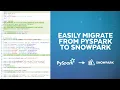 PySpark To Snowpark Migration