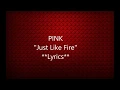 Pink - Just Like Fire (Lyrics)