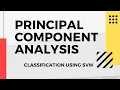 How to do Principal Component Analysis in Machine Learning in python SVM Classification Included