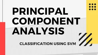 How to do Principal Component Analysis in Machine Learning in python SVM Classification Included