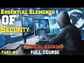Essential Security Elements Explained Ethical Hacking Full Course Part 3