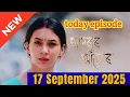 Download Lagu Adarar Achore today episode | Adarar Achore 17 September 2025 new episode