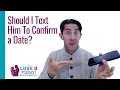 Texting Him to Confirm a Date Here s Why You Shouldn t Do It