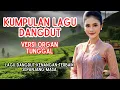 Download Lagu Kumpulan Lagu Dangdut Organ Tunggal Terbaik Sepanjang Masa | Full Nostalgia Dangdut Lawas Hajatan