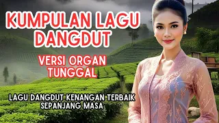 kumpulan lagu dangdut organ tunggal terbaik sepanjang masa full nostalgia dangdut lawas hajatan