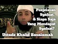 Lagu Penjelasan Tentang Syafaat Dan Siapa Saja Yang Mendapat Syafaat ? - Khalid Basalamah